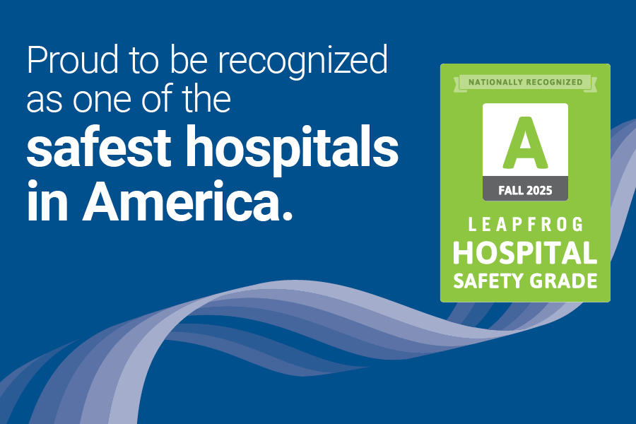 Proud to be recognized as one of the safest hospitals in America.